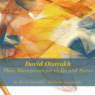 David Oistrakh Plays Showpieces for Violin and Piano by David Oistrakh