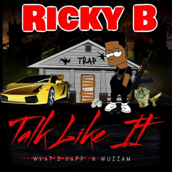 Talk Like It What's Happ'n Wuzzam by Ricky B