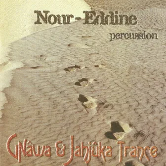 Gnawa & Jahjuka Trance by Nour-Eddine