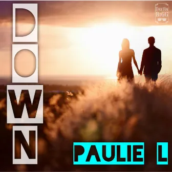 Down by Paulie L