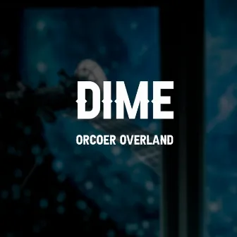 Dime by Orcoer Overland