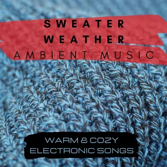 Sweater Weather Ambient Music: Warm & Cozy Electronic Songs by Vintage Bohemian Chic