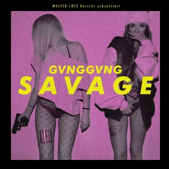 SAVAGE by GVNGGVNG