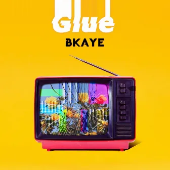 Glue by BKAYE