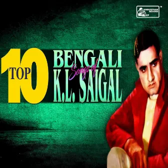 Top 10 Bengali Songs Of K L Saigal by K. L. Saigal