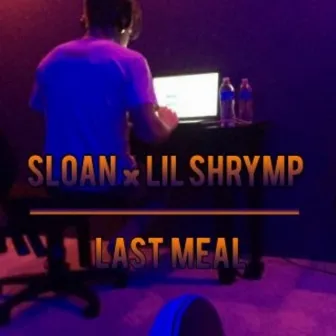 Last Meal by Lil Shrymp