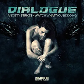 Anxiety Strikes / Watch What You're Doing by Dialogue