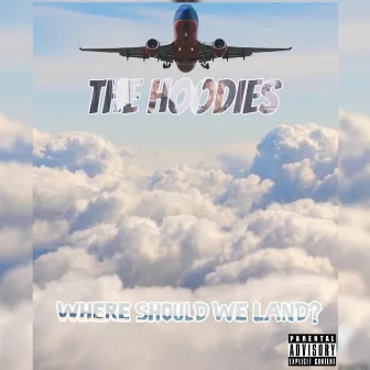 Where Should We Land? by The Hoodies