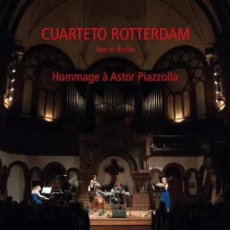 Hommage à Astor Piazzolla (Live in Berlin) by Cuarteto Rotterdam