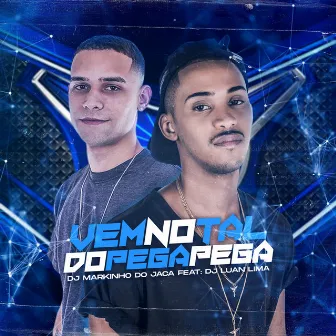 Vem no Tal do Pega Pega by DJ Markinho do Jaca