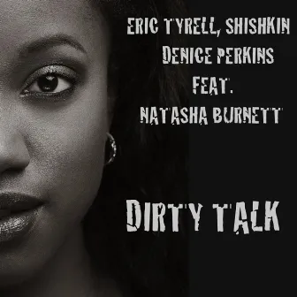 Dirty Talk (feat. Natasha Burnett) [The Remixes] by Denice Perkins