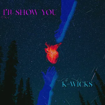 I'll Show You by K-Wicks