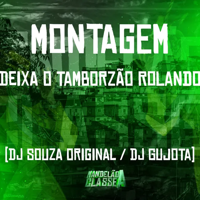 Montagem - Deixa o Tamborzão Rolando