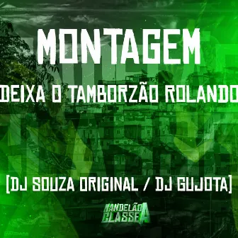 Montagem - Deixa o Tamborzão Rolando by DJ Gujota