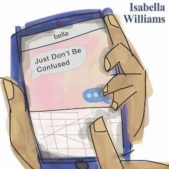 Just Don't Be Confused by Isabella Williams