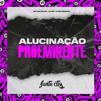 Alucinação Proeminente by DJ M4 ORIGINAL