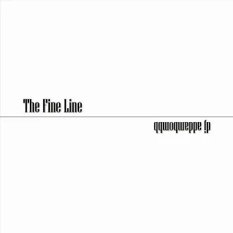 The Fine Line by DJ Addambombb