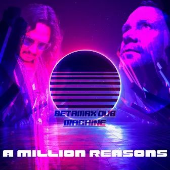 A Million Reasons by Betamax Dub Machine