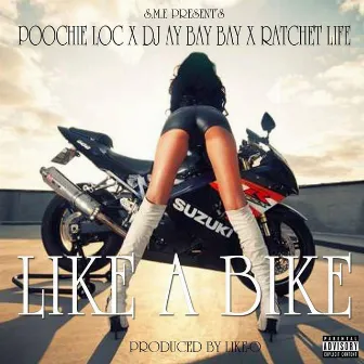 LIKE A BIKE by Ratchet Life