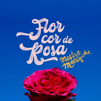 Flor Cor de Rosa by Mestre Madruguinha