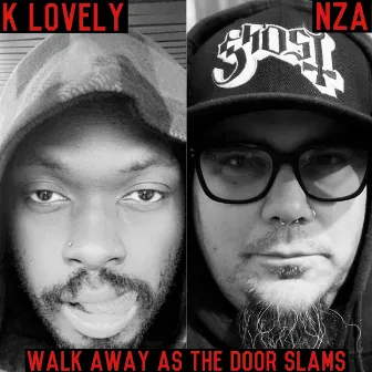 walk away as the door slams by Nza