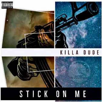 Stick on Me by Killa Dude