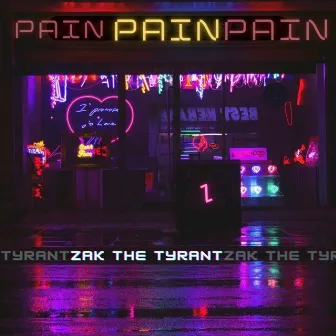 PAIN by Zak The Tyrant