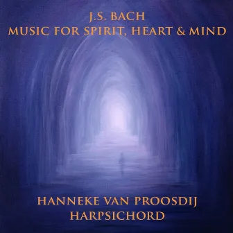 J.S. Bach: Music for Spirit, Heart and Mind by Hanneke van Proosdij