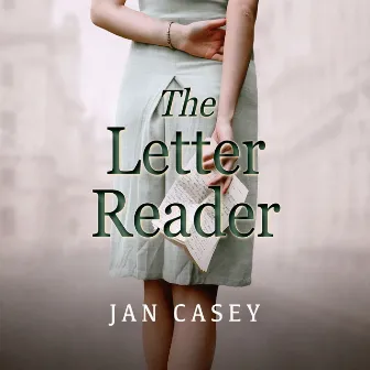 The Letter Reader by Jan Casey