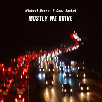 Mostly We Drive by Chaz Jankel