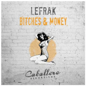 Bitches & Money by Lefrak