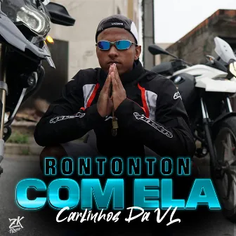 Rontonton Com Ela by Mc Carlinhos Da VL