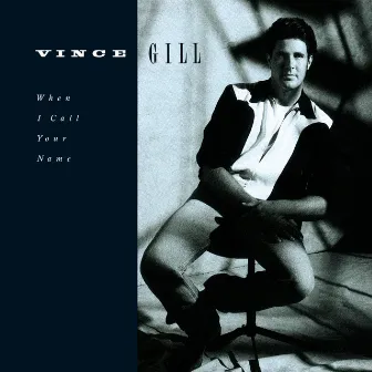 When I Call Your Name by Vince Gill