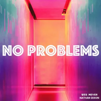 No Problems by Wes Meyer