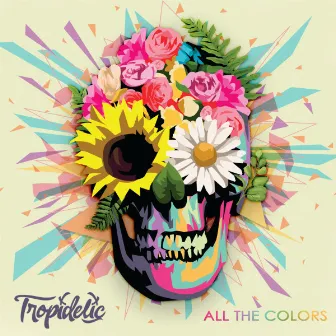 All The Colors by Tropidelic