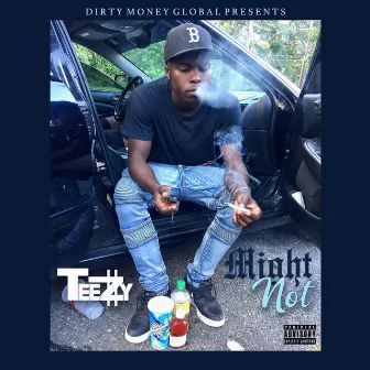 Might Not by Teezy Luciano