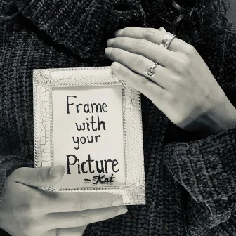 Frame with Your Picture by Kat