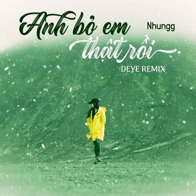 Anh Bỏ Em Thật Rồi (Deye Remix)