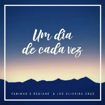 Um Dia de Cada Vez by Fabinho e Regiane