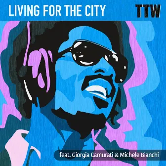 Living for the City by TTW