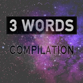 3 Words - Compilation by Javi Row