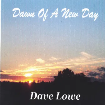 Dawn of a New Day by Dave Lowe