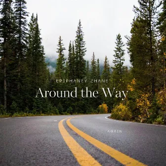 Around the Way (again) by Epiphaney Zhane'