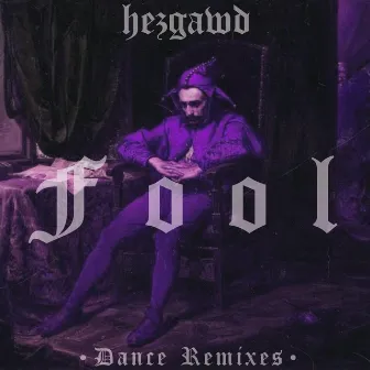 Fool Dance Remixes by Hezgawd