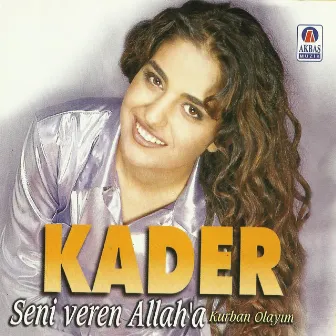 Seni Veren Allaha Kurban Olayım by Kader