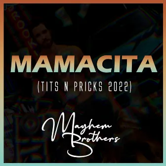 Mamacita (Tits n Pricks 2022) by Mayhem Brothers