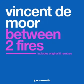 Between 2 Fires by Vincent de Moor