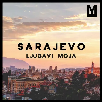 Sarajevo Ljubavi Moja by Kemal Monteno