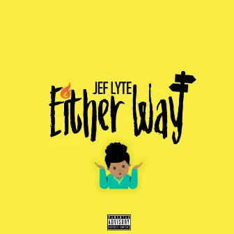 Either Way by Jef Lyte