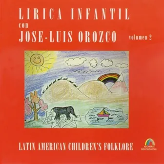 Lirica Infantil Con Jose-Luis Orozco, Vol. 2 by José-Luis Orozco